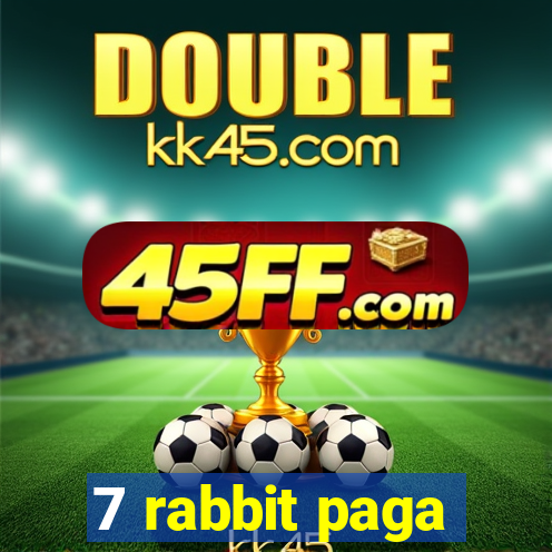 7 rabbit paga